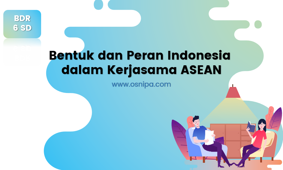 Bentuk dan Peran Indonesia dalam Kerjasama ASEAN