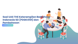 Soal UAS THE Keterampilan Berbahasa Indonesia SD (PDGK4101) dan Pembahasan