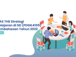 Soal UAS THE Strategi Pembelajaran di SD (PDGK4105) dan Pembahasan Tahun 2022