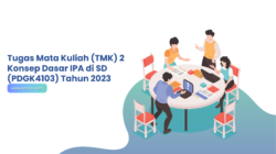 Tugas Mata Kuliah (TMK) 2 Konsep Dasar IPA di SD (PDGK4103) Tahun 2023